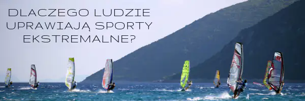 Windsurfing sporty ekstremalne psychologia sportu