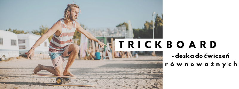 trickboard, deska do ćwiczeń, jak utrzymać formę, snowboard, windsurfing, skateboard