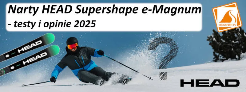 Narty HEAD Supershape e-Magnum Testy i Opinie 2025