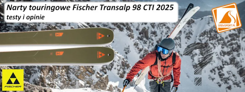 Narty touringowe Fischer Transalp 98 CTI 2025 testy i opinie