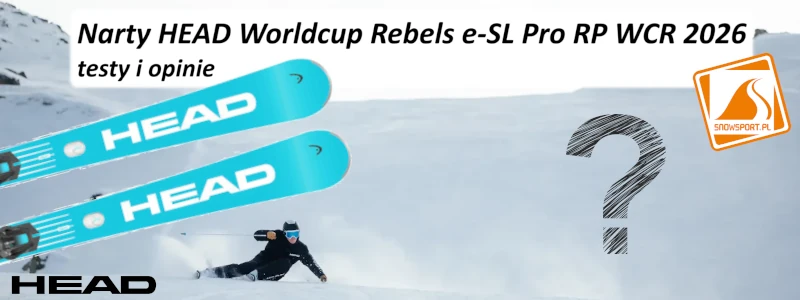 Narty HEAD Worldcup Rebels e-SL Pro RP WCR 2026 testy i opinie