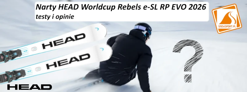 Narty HEAD Worldcup Rebels e-SL RP EVO 2026 testy i opinie