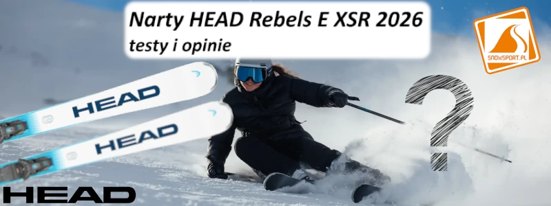 Narty HEAD Rebels E XSR 2026 testy i opinie