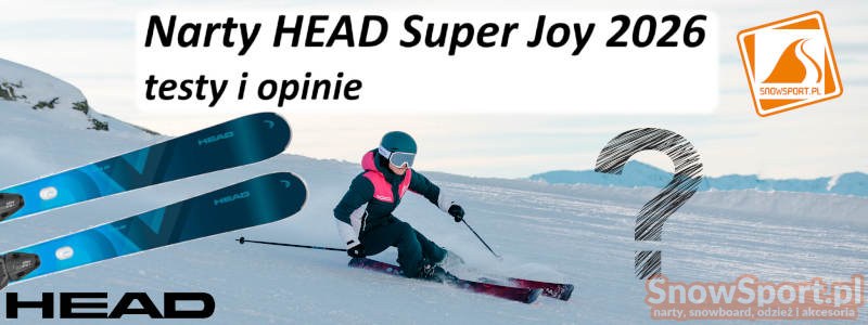 Narty HEAD Super Joy 2026 testy i opinie