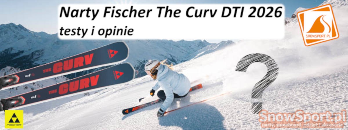 Narty Fischer The Curv DTI 2026 testy i opinie