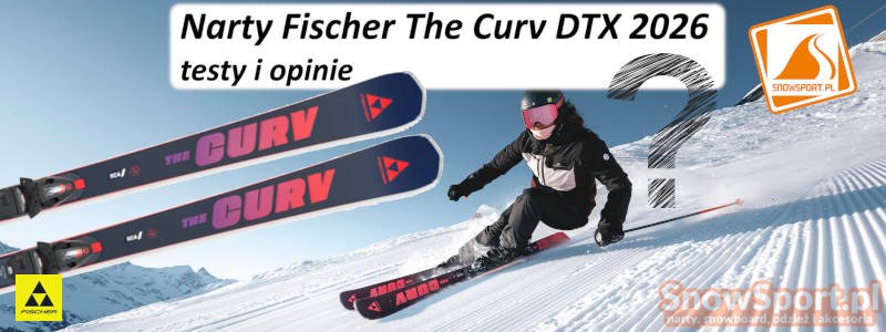 Narty Fischer The Curv DTX 2026 testy i opinie