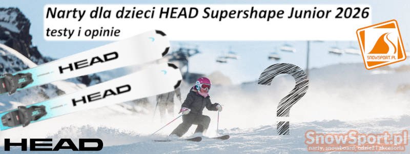 Narty dla dzieci HEAD Supershape Junior 2026 testy i opinie