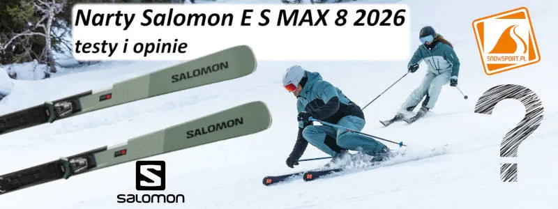 Narty Salomon E S MAX 8 2026 testy i opinie